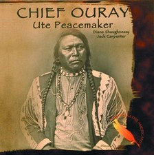 Chief Ouray: Ute Peacemaker
