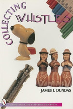 Collecting Whistles (Schiffer Book for Collectors) - Paperback NEW James Dundas