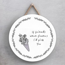 IF FRIENDS WERE FLOWERS SENTIMENTAL GIFT IDEA WOODEN CIRCLE HANGING PLAQUE