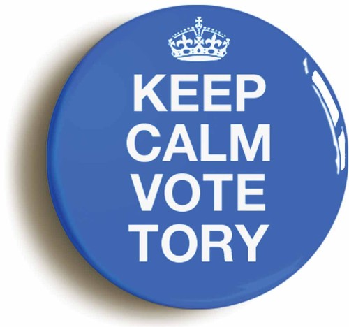 Keep calm vote tory badge - tory,