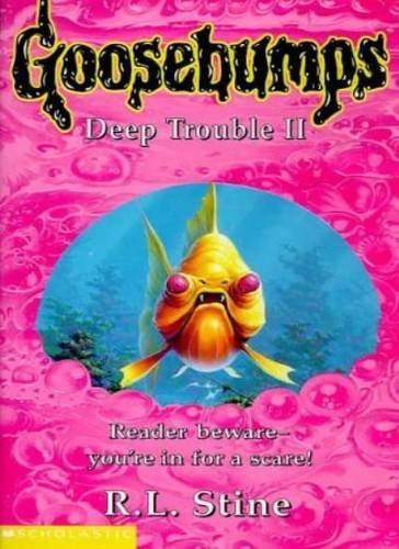Deep trouble - deep, (goosebumps)