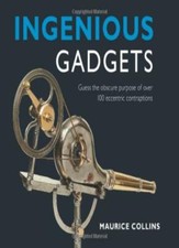 Ingenious Gadgets: Guess the Obscure Purpose of Over 100 Eccentric Contraption,