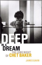 Deep In A Dream: The Long Night of Chet Baker by Gavin, James Paperback Book The