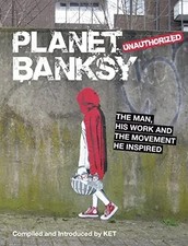 Planet Banksy: 'The man, his