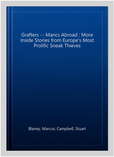 Grafters mancs abroad - --,