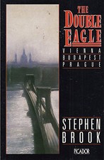 The Double Eagle: Vienna, Budapest, Prague (Picad... by Brook, Stephen Paperback