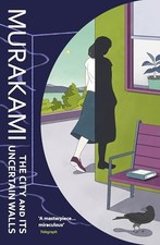 The City and Its Uncertain Walls: T..., Murakami, Haruk