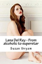 Lana Del Rey - From alcoholic to supe..., Ibryam, Suzan
