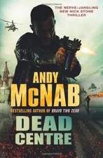 Dead Centre: (Nick Stone Book 14),Andy McNab