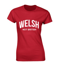 WELSH NOT BRITISH LADIES T
