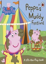 Peppa Pig: Peppa's Muddy Festival: A Lift-the-Flap Book-Peppa Pig