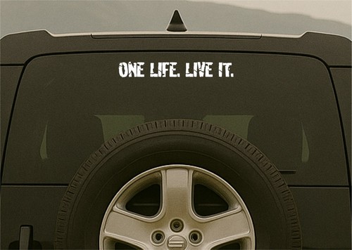 One life live - , it.