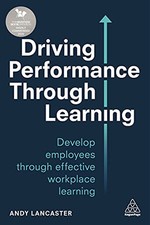 Driving Performance through Learning: Develop Employees th... by Lancaster, Andy