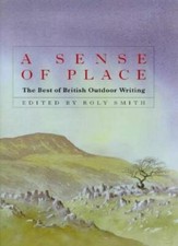 A Sense of Place: Best of British Outdoor Writing,Roland Smith, David Bellamy, 