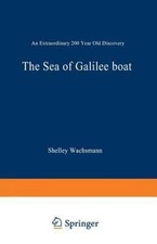 The Sea of Galilee Boat: An Extraordinary 2000 Year Old Discovery