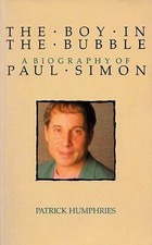 The Boy in the Bubble: Biography of Paul Simon - Humphries, Patrick