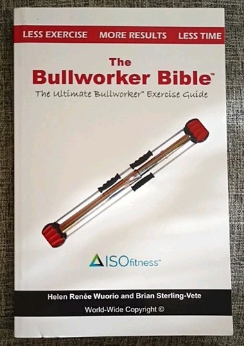 The bullworker bible - the, bible: