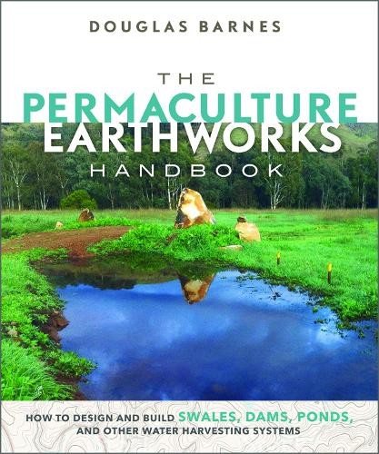 The permaculture earthworks - the,
