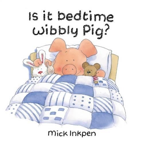 Bedtime wibbly pig - is,
