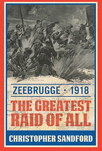 Zeebrugge the greatest raid - zeebrugge:,