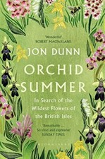 Orchid Summer: In Search of the Wildest Flowers of the British  .9781408880944
