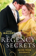Regency Secrets: Saved From Disgrace: The Ton's Most Notorious R