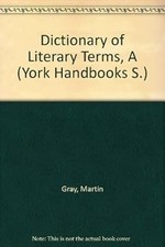 Dictionary of Literary Terms, A (York Handbooks S.), Gray, Martin, Used; Very Go