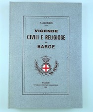 Alessio VICENDE CIVILI E RELIGIOSE DI BARGE - reprint - Cuneo Piedmont Italy