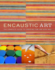 Encaustic Art: The Complete
