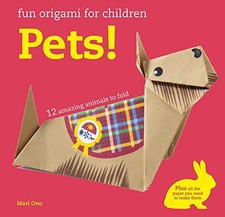Fun Origami for Children: Pets!: 12 amazi..., Ono, Mari