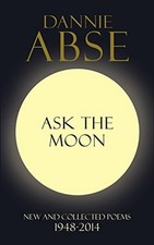 ASK THE MOON Dannie Abse/Hutchinson 2014 modern British poetry