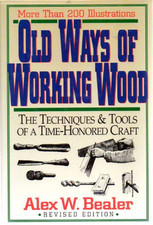 Old Ways of Working Wood: Techniques and Tools of... by Bealer, Alex W. Hardback