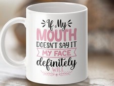 Funny Quote Mug, If My Mouth