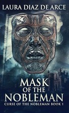 Mask Of The Nobleman: 1 (Curse of the Nobleman) - Diaz de Arce, Laura