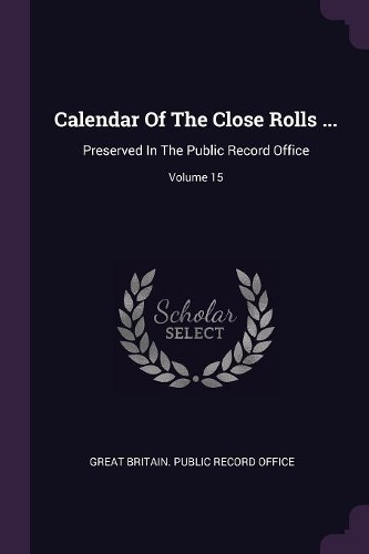 Calendar the close rolls - close,