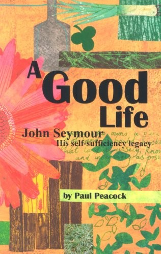 Good life john seymour and - a,