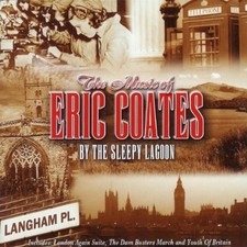 Eric Coates : The Music of