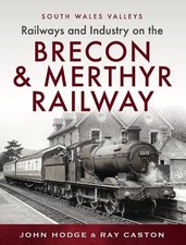 Railways and Industry on the Brecon & Merthyr Railway - 9781399041089