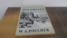 			The Magic of the Dolomites, W.A. Poucher, Country Life, 1951, Har		