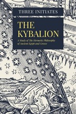 The Kybalion: A Study of The