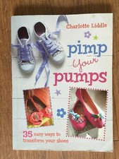 Pimp Your Pumps: 35 Easy Ways to Transform Your Shoes, for Children Aged 7+ 