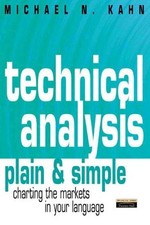 Technical Analysis Plain and Simple: Charting the Markets in Yo .9780273639879