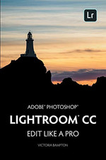Adobe Photoshop Lightroom CC - Edit Like a Pro: (2018... - Bampton, Victoria