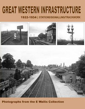 Great Western Infrastructure 1922 - 1934: Stations / Signalling... - Wallis, E