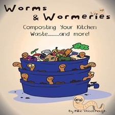 Worms & Wormeries: Composting Your Kitchen Waste..and More!