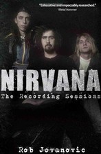 Nirvana: The Recording Sessions - Jovanovic, Rob