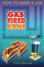How to Make & Use Gas Fired Kilns -  NEW Christopher Bar 2020