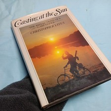 CASTING AT THE SUN.  FIRST EDITION. By CHRIS YATES.  HARD BACK. EXC. CONDITION.