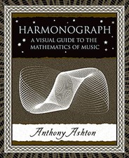 Harmonograph: A Visual Guide to the..., Ashton, Anthony