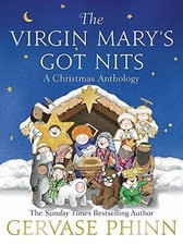 The Virgin Mary's Got Nits: A Christmas Anthology - Phinn, Gervase